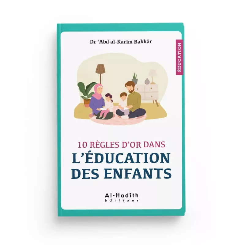 10 règles d'or dans L'EDUCATION  DES ENFANTS