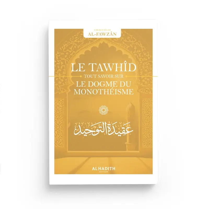 le Tawhid tout savoir sur le dogme du monothéisme