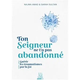 ton seigneur ne t'a pas abandonné